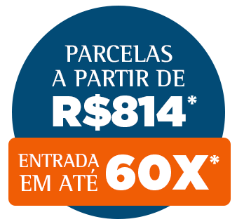 Parcelas a partir de R$ 814,00* e entrada em até 60x*